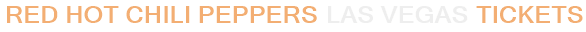 Red Hot Chili Peppers Las Vegas Tickets